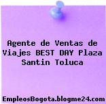 Agente de Ventas de Viajes BEST DAY Plaza Santin Toluca