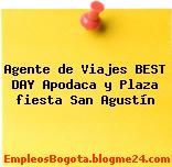 Agente de Viajes BEST DAY Apodaca y Plaza fiesta San Agustín