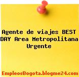 Agente de viajes BEST DAY Area Metropolitana Urgente