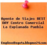 Agente de Viajes BEST DAY Centro Comercial La Explanada Puebla