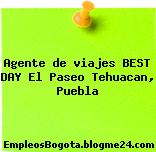 Agente de viajes BEST DAY El Paseo Tehuacan, Puebla