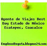 Agente de Viajes Best Day Estado de México Ecatepec, Coacalco