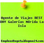 Agente de Viajes BEST DAY Galerías Mérida La Isla