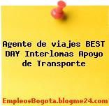 Agente de viajes BEST DAY Interlomas Apoyo de Transporte