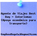 Agente de Viajes Best Day – Interlomas (Apoyo económico para Transporte)