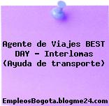 Agente de Viajes BEST DAY – Interlomas (Ayuda de transporte)