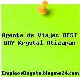 Agente de Viajes BEST DAY Krystal Atizapan