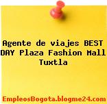 Agente de viajes BEST DAY Plaza Fashion Mall Tuxtla