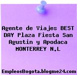 Agente de Viajes BEST DAY Plaza Fiesta San Agustin y Apodaca MONTERREY N.L
