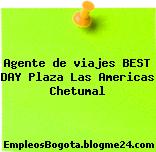Agente de viajes BEST DAY Plaza Las Americas Chetumal