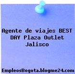 Agente de viajes BEST DAY – Plaza Outlet Jalisco