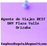 Agente de Viajes BEST DAY Plaza Valle Orizaba