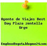 Agente de Viajes Best Day Plaza zentella Urge