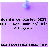 Agente de viajes BEST DAY – San Juan del Río / Urgente