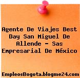Agente De Viajes Best Day San Miguel De Allende – Sas Empresarial De México