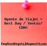 Agente de Viajes – Best Day / Ventas/ CDMX