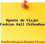 Agente de Viajes – Fashion Mall Chihuahua