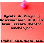 Agente de Viajes y Reservaciones BEST DAY Gran Terraza Oblatos Guadalajara