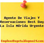 Agente De Viajes Y Reservaciones Best Day La Isla Mérida Urgente