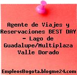Agente de Viajes y Reservaciones BEST DAY – Lago de Guadalupe/Multiplaza Valle Dorado