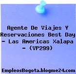 Agente De Viajes Y Reservaciones Best Day – Las Americas Xalapa – (VP299)