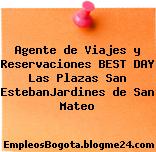 Agente de Viajes y Reservaciones BEST DAY Las Plazas San EstebanJardines de San Mateo