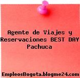 Agente de Viajes y Reservaciones BEST DAY Pachuca