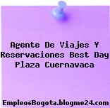 Agente De Viajes Y Reservaciones Best Day Plaza Cuernavaca