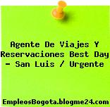 Agente De Viajes Y Reservaciones Best Day – San Luis / Urgente