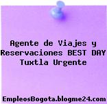 Agente de Viajes y Reservaciones BEST DAY Tuxtla Urgente