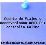 Agente de Viajes y Reservaciones BEST DAY Zentralia Colima
