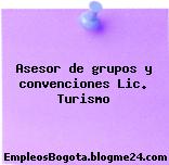 Asesor de grupos y convenciones Lic. Turismo