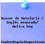 Asesor de Hotelería / Inglés avanzado/ Aplica hoy