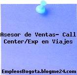 Asesor de Ventas- Call Center/Exp en Viajes