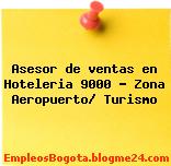 Asesor de ventas en Hoteleria 9000 – Zona Aeropuerto/ Turismo