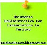 Asistente Administrativo Con Licenciatura En Turismo
