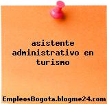 asistente administrativo en turismo