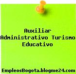 Auxiliar Administrativo Turismo Educativo