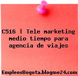 C516 | Tele marketing medio tiempo para agencia de viajes