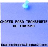 CHOFER PARA TRANSPORTE DE TURISMO