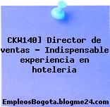 CKW140] Director de ventas – Indispensable experiencia en hoteleria
