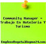 Community Manager – Trabajo En Hoteleria Y Turismo