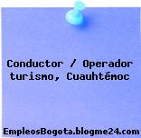 Conductor / Operador turismo, Cuauhtémoc
