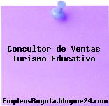 CONSULTOR DE VENTAS – TURISMO EDUCATIVO