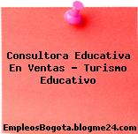 Consultora Educativa En Ventas – Turismo Educativo
