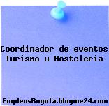 Coordinador de eventos Turismo u Hosteleria