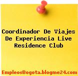 Coordinador De Viajes De Experiencia Live Residence Club