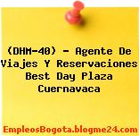 (DHM-40) – Agente De Viajes Y Reservaciones Best Day Plaza Cuernavaca