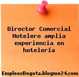 Director Comercial Hotelero amplia experiencia en hotelería