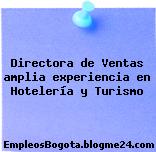 Directora de Ventas – amplia experiencia en hotelería y Turismo